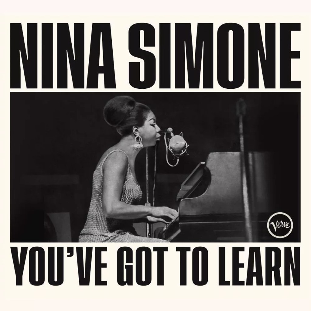Nina Simone You've Got to Learn