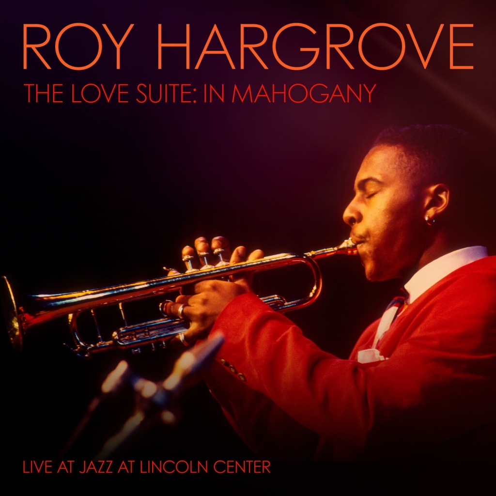 Roy Hargrove - The Love Suite: In Mahogany (Blue Engine Records, 2023)